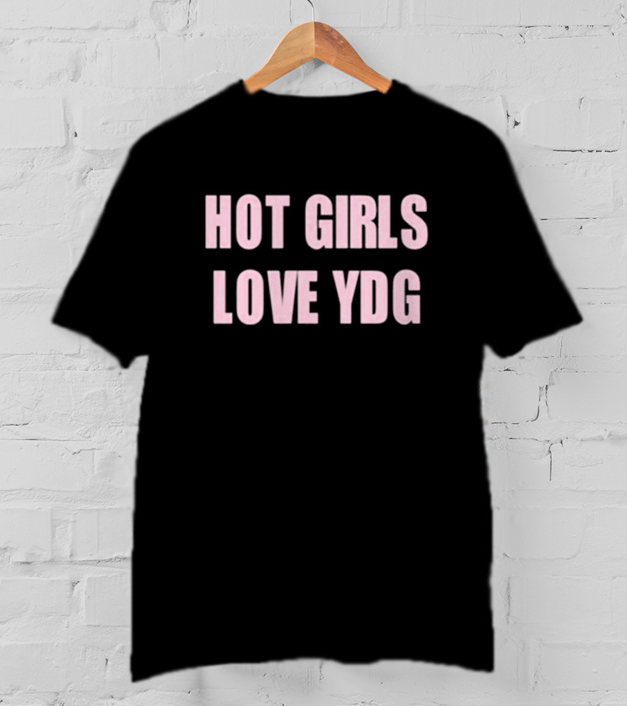 Hot Girls Love YDG Itsydg New T-Shirt