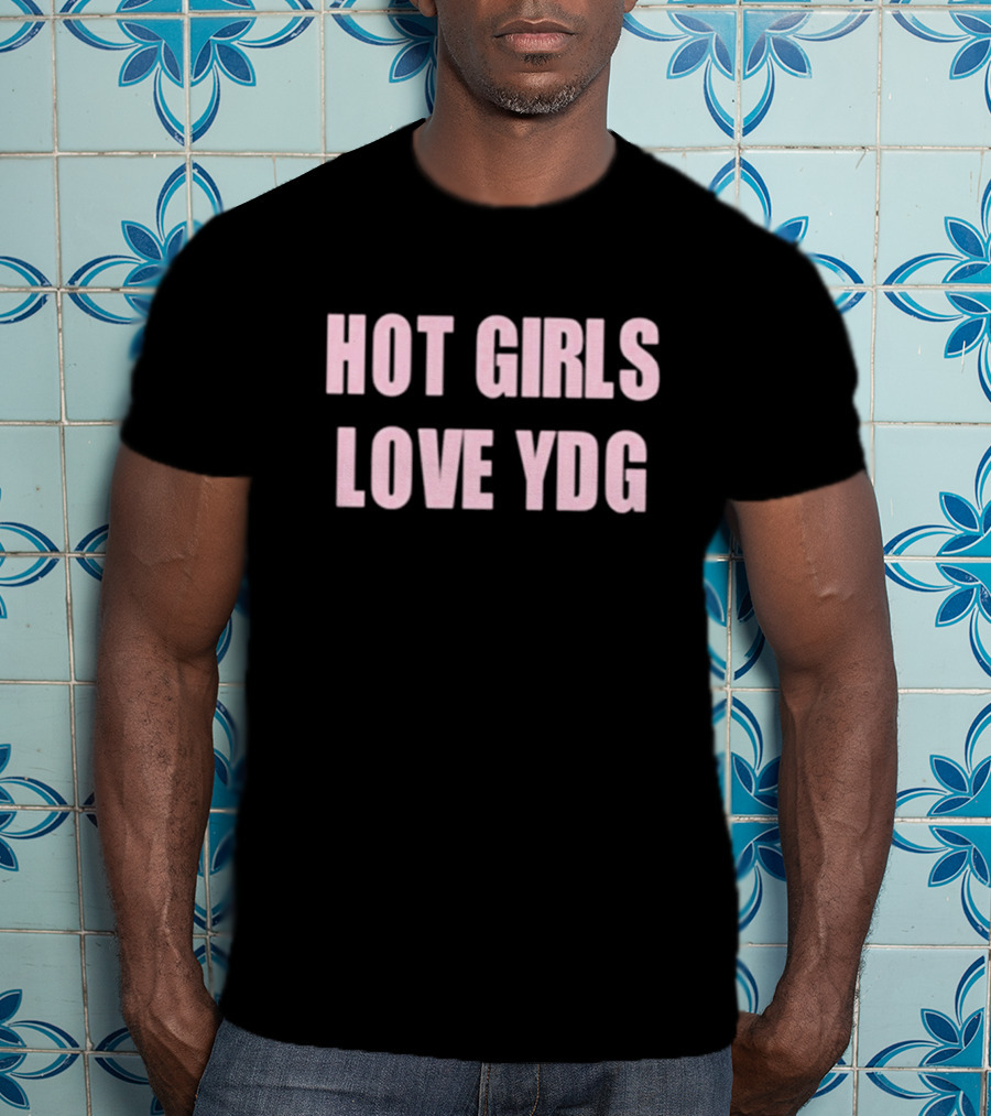 Hot Girls Love YDG Itsydg New T-Shirt
