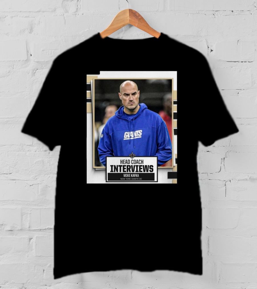 Head Coach Interviews Mike Kafka New Orleans Saints New York Giants OC T-Shirt