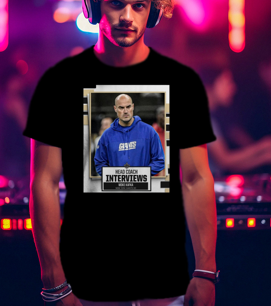 Head Coach Interviews Mike Kafka New Orleans Saints New York Giants OC T-Shirt