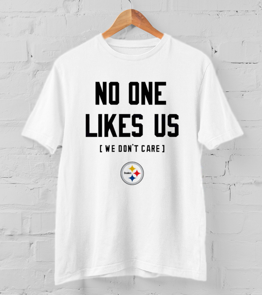 Pittsburgh Steelers No One Likes Us We Don’t Care T-Shirt