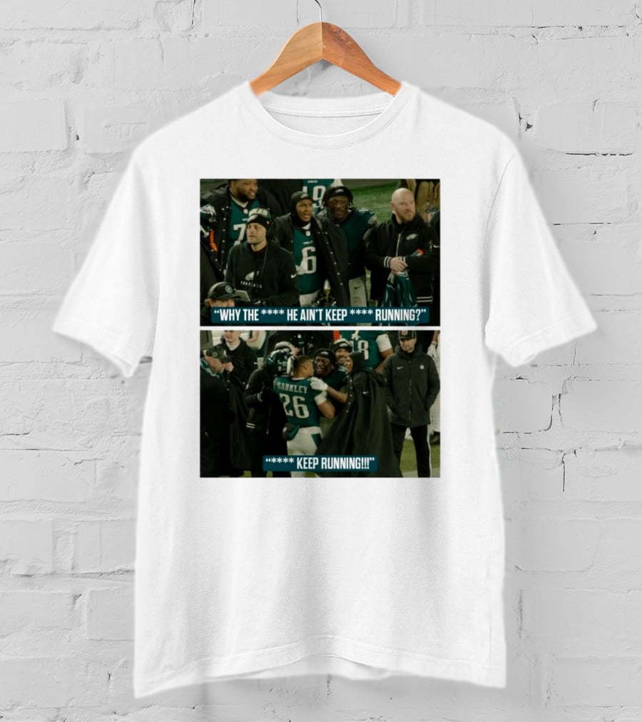 Saquon Barkley Why He Ain’t Keep Running Keep Running Philadelphia Eagles T-Shirt