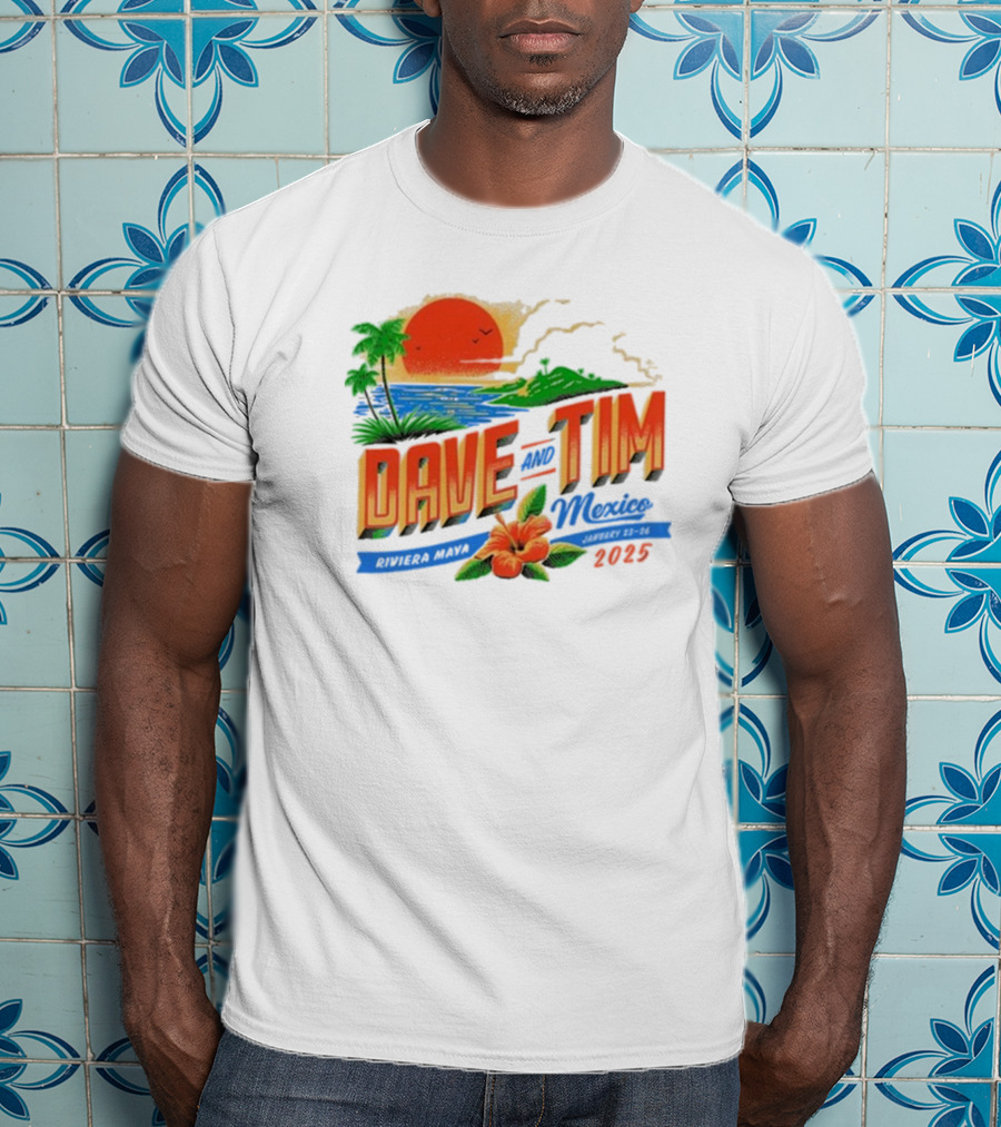 Dave And Tim Mexico Riviera Maya January 23-26 2025 Sunset Palms Ocean T-Shirt