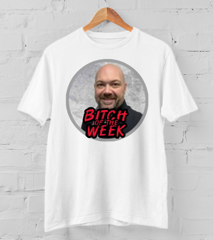 Bitch Of The Week Ryan Caldwell Josh Heishman T-Shirt