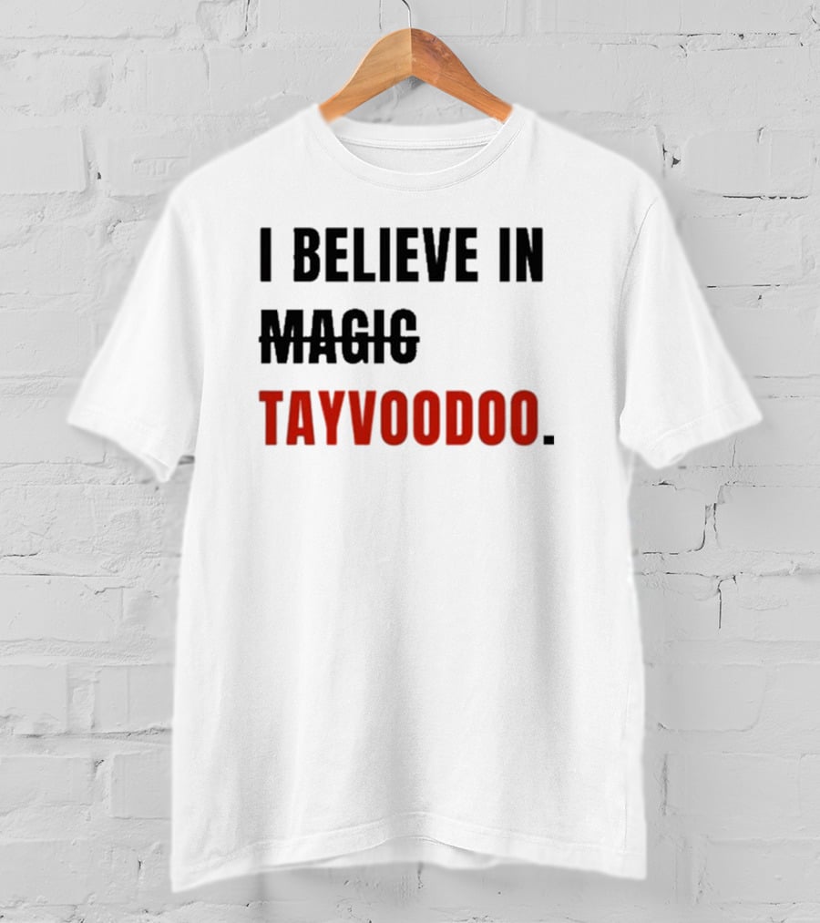 I Believe In Tayvoodoo Jojo In KC Magic T-Shirt
