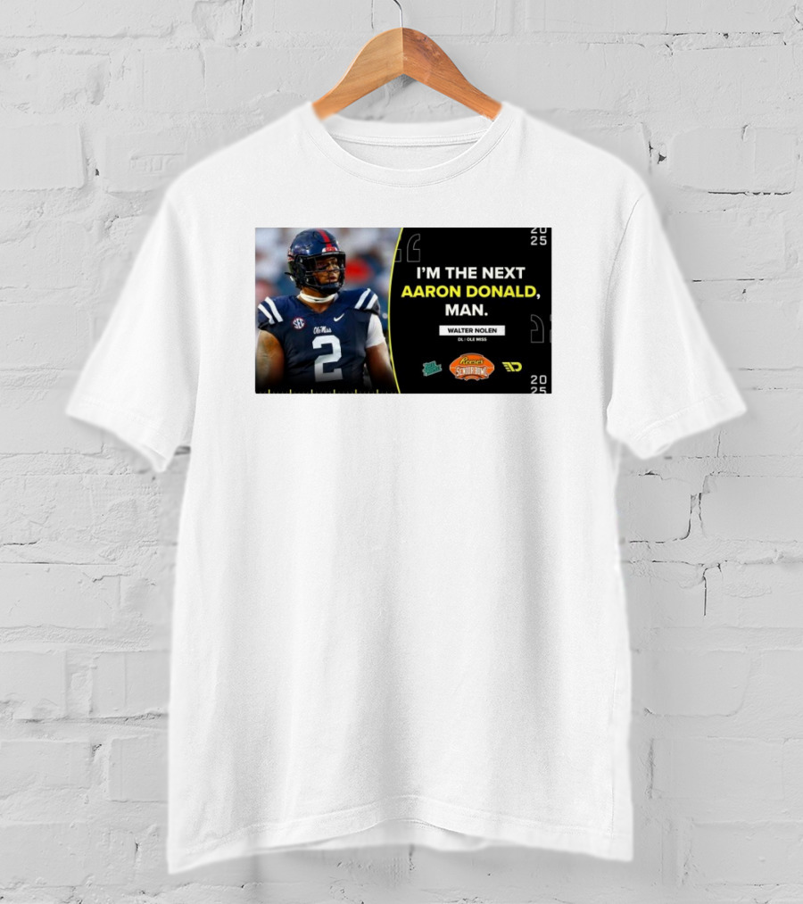 Ole Miss Rebels Walter Nolen I'm The Next Aaron Donald Reese's Senior Bowl 2025 T-Shirt