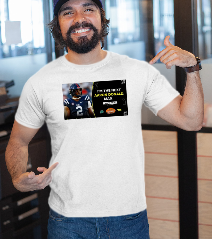Ole Miss Rebels Walter Nolen I'm The Next Aaron Donald Reese's Senior Bowl 2025 T-Shirt