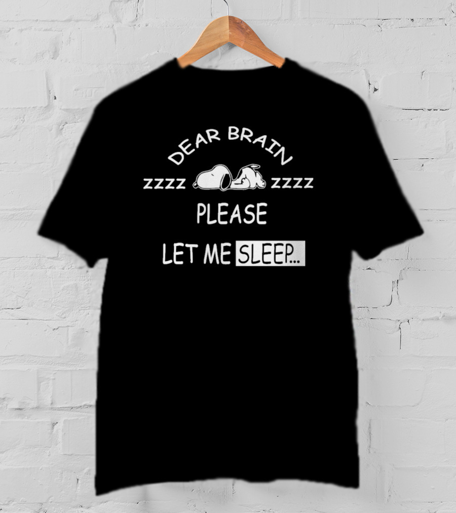 Snoopy Dear Brain Zzzz Please Let Me Sleep T-Shirt