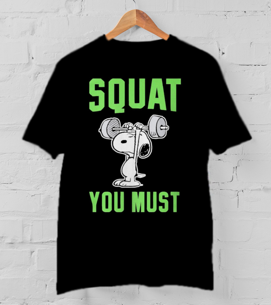 Squat You Must Snoopy Fitness Motivation T-Shirt