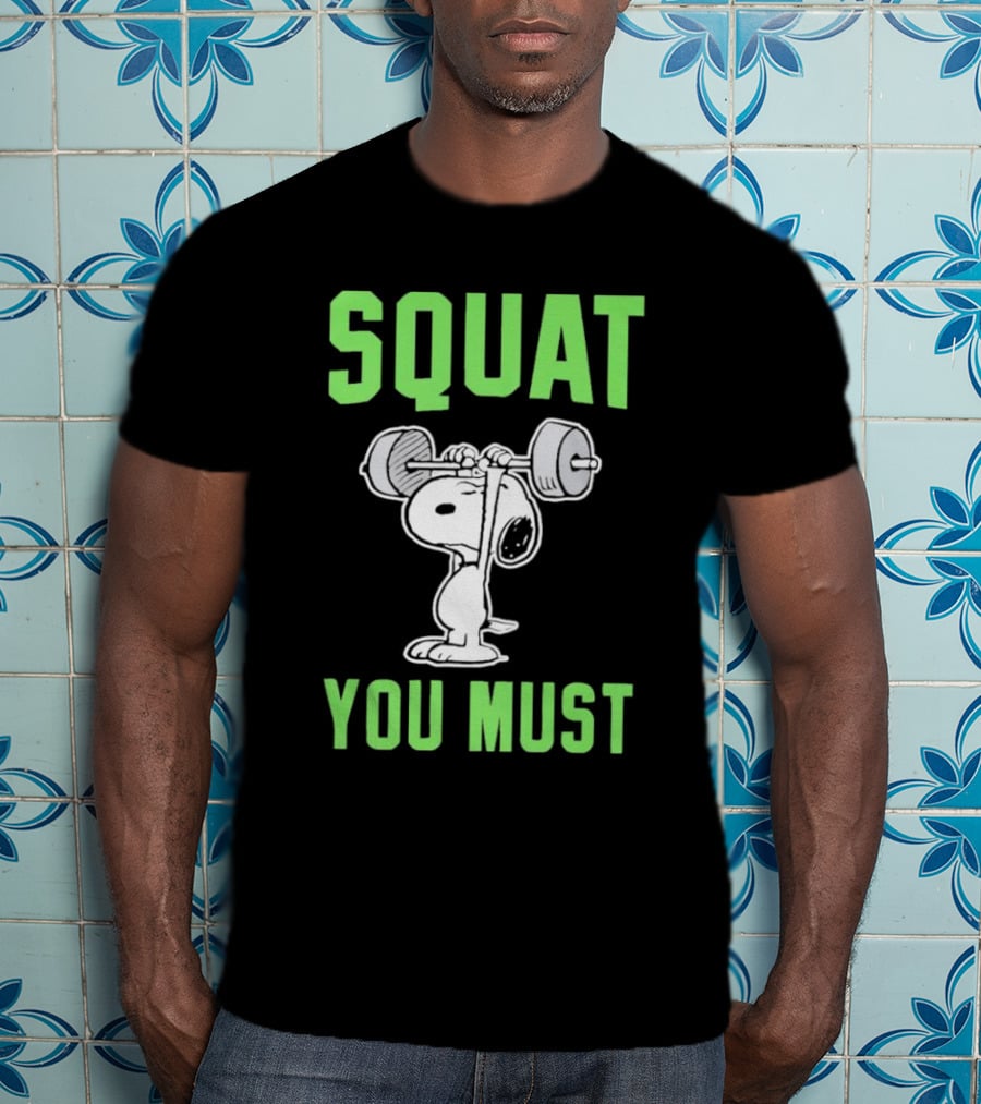 Squat You Must Snoopy Fitness Motivation T-Shirt