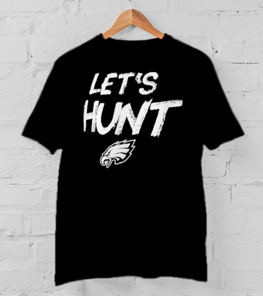 Philadelphia Eagles Let's Hunt NFL Team Spirit T-Shirt