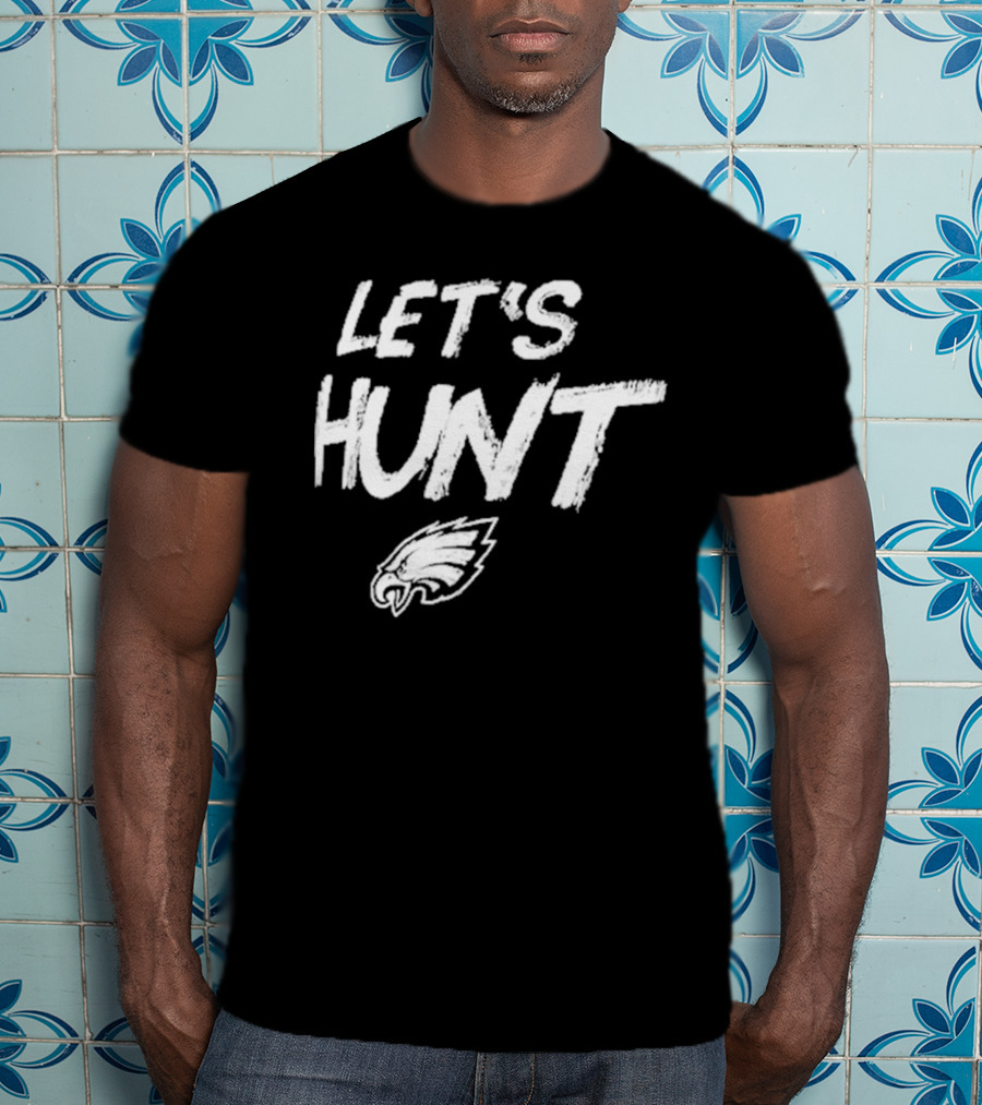 Philadelphia Eagles Let's Hunt NFL Team Spirit T-Shirt