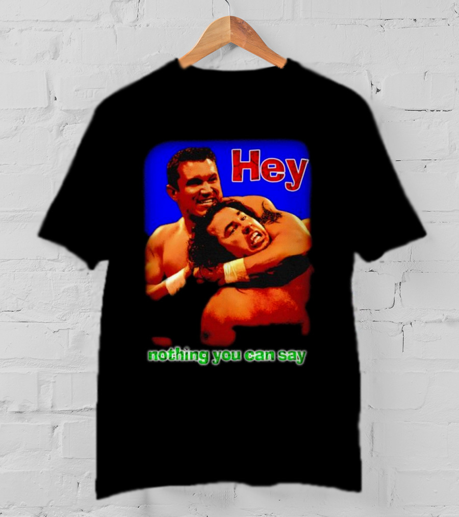 Hey Nothing You Can Say Wrestling Hold Scene T-Shirt