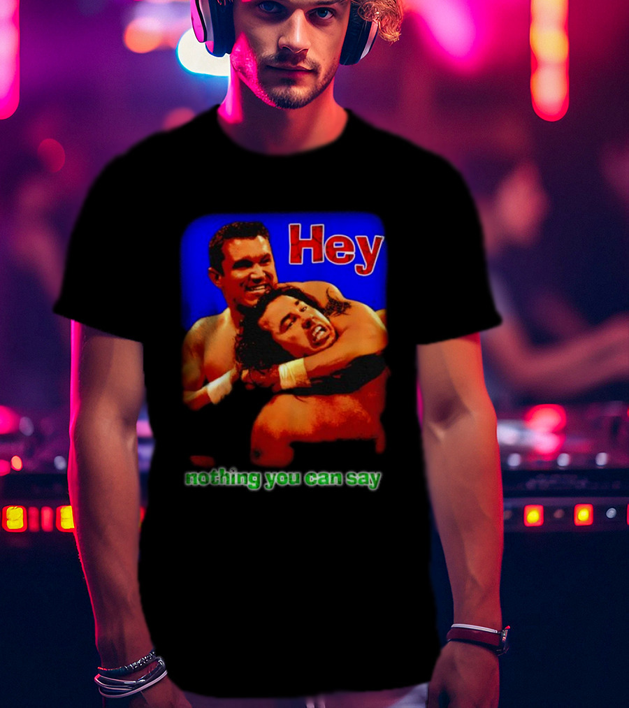 Hey Nothing You Can Say Wrestling Hold Scene T-Shirt