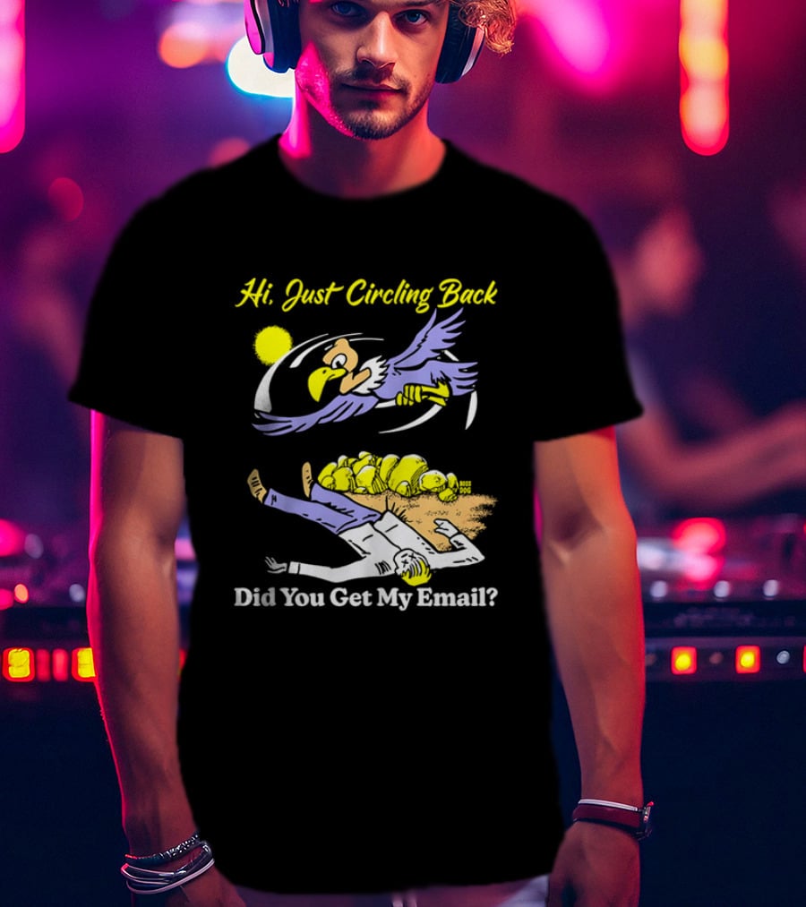 Hi Just Circling Back Did You Get My Email Cartoon Bird And Office Worker Humor T-Shirt