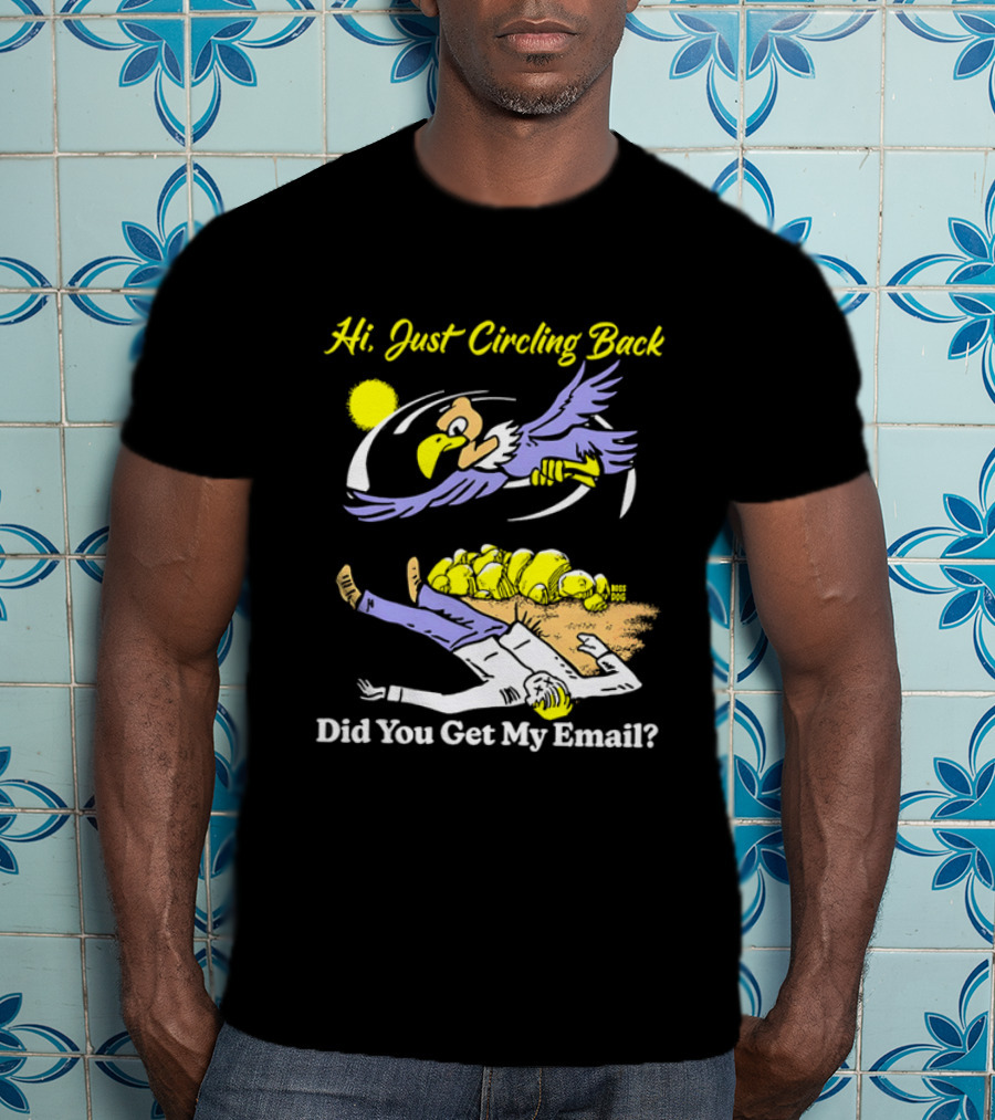 Hi Just Circling Back Did You Get My Email Cartoon Bird And Office Worker Humor T-Shirt