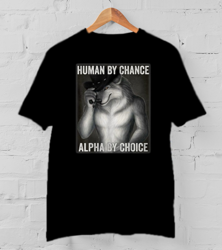 Human By Chance Alpha By Choice Alpha Wolf Wolfman Cowboy Hat T-Shirt