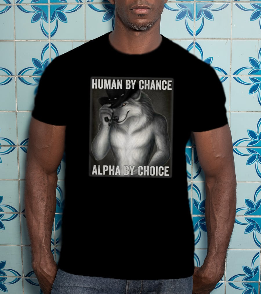 Human By Chance Alpha By Choice Alpha Wolf Wolfman Cowboy Hat T-Shirt
