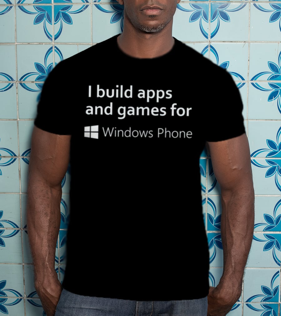 I Build Apps And Games For Windows Phone T-Shirt