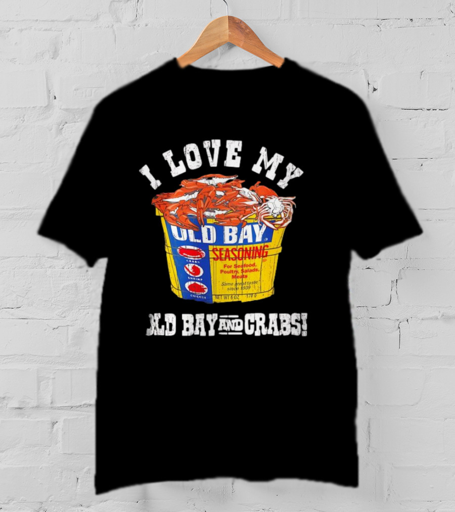 I Love My Old Bay Seasoning And Crabs T-Shirt