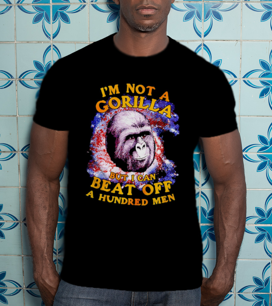I'm Not A Gorilla But I Can Beat Off A Hundred Men Galaxy T-Shirt