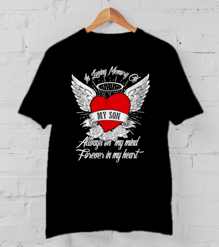 In Loving Memory Of My Son Always On My Mind Forever In My Heart Winged Heart Halo T-Shirt