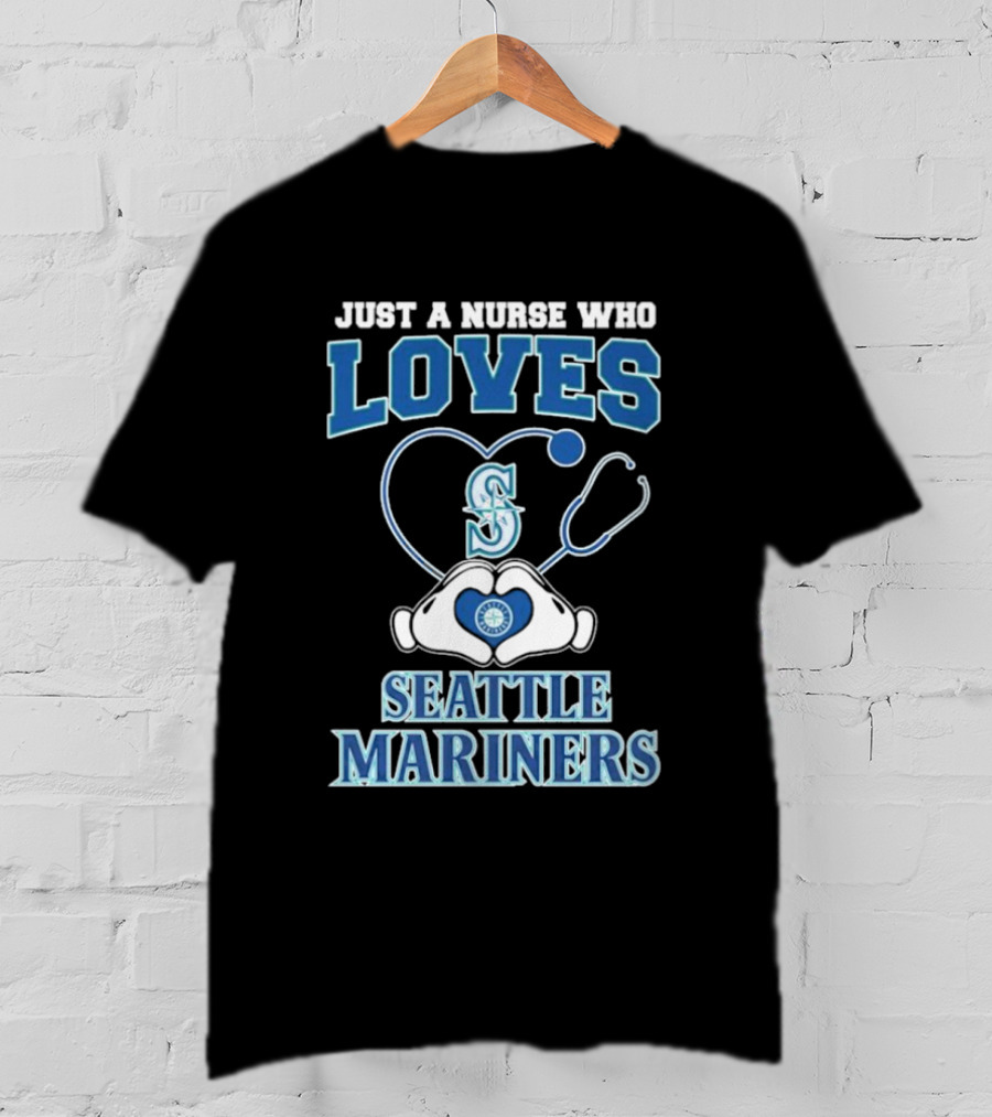 Just A Nurse Who Loves Seattle Mariners Stethoscope Heart T-Shirt