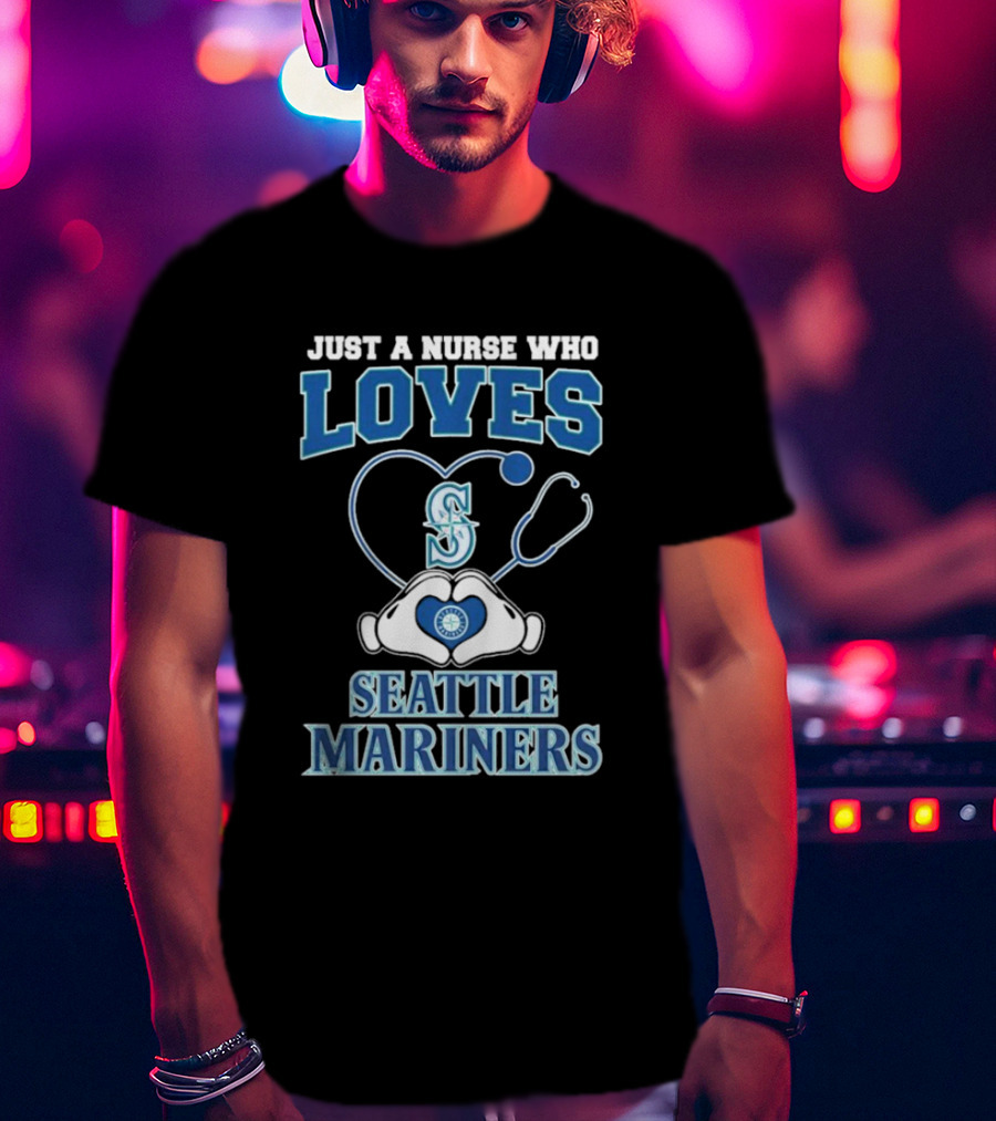 Just A Nurse Who Loves Seattle Mariners Stethoscope Heart T-Shirt