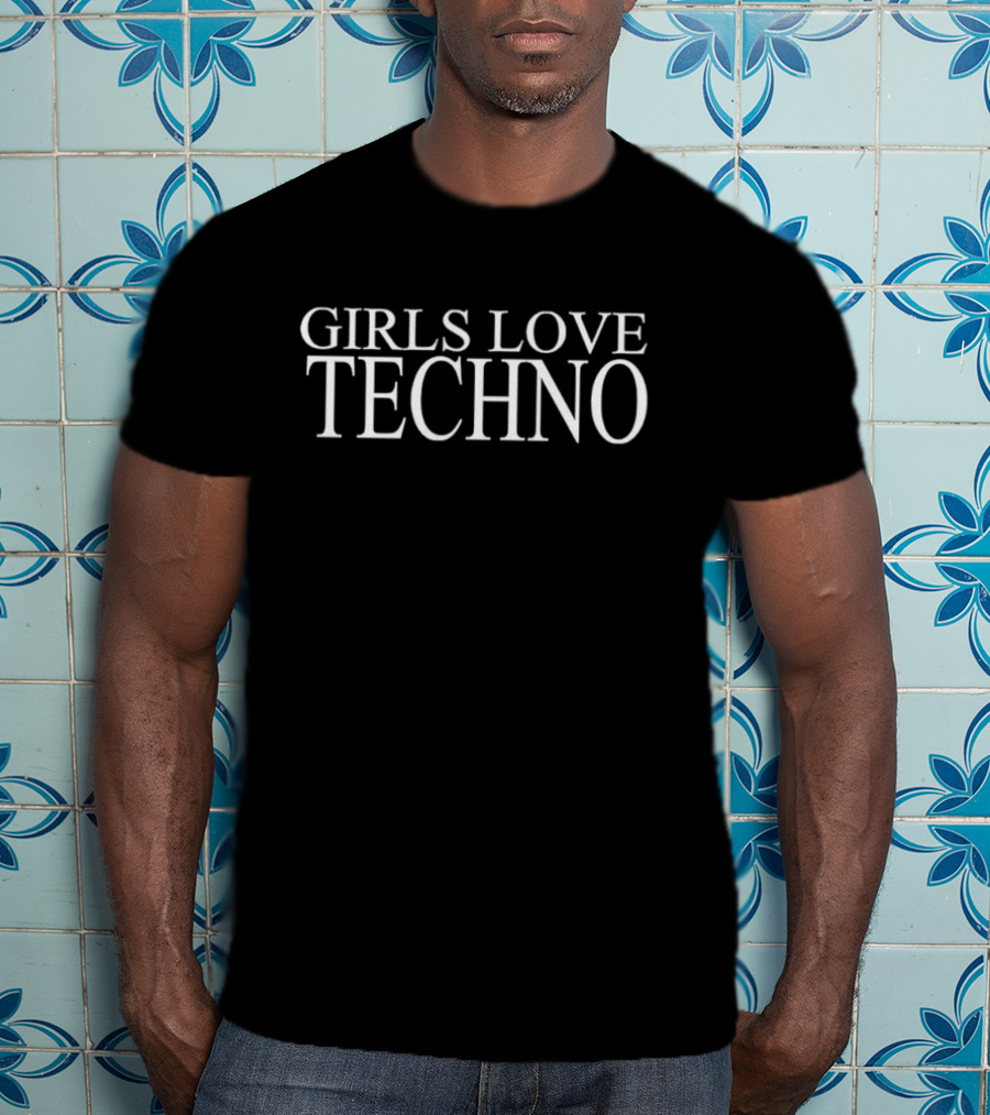 Girls Love Techno T-Shirt