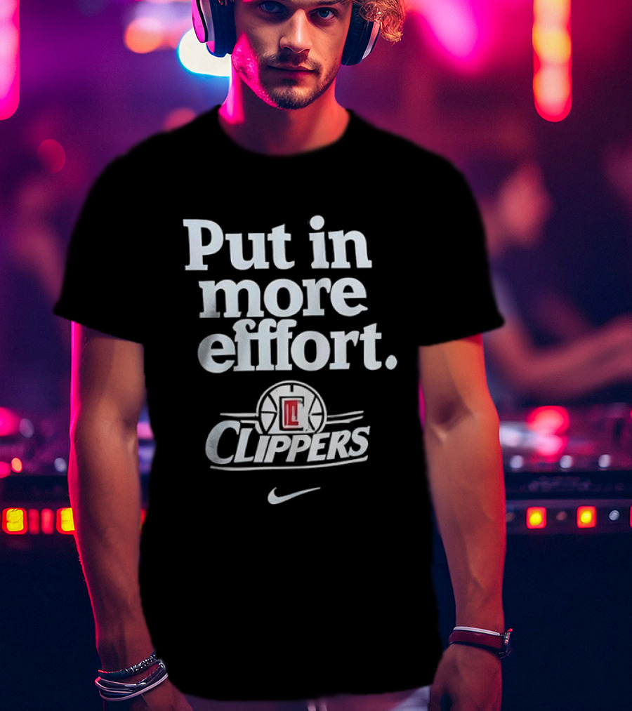 Put In More Effort LA Clippers Nike T-Shirt