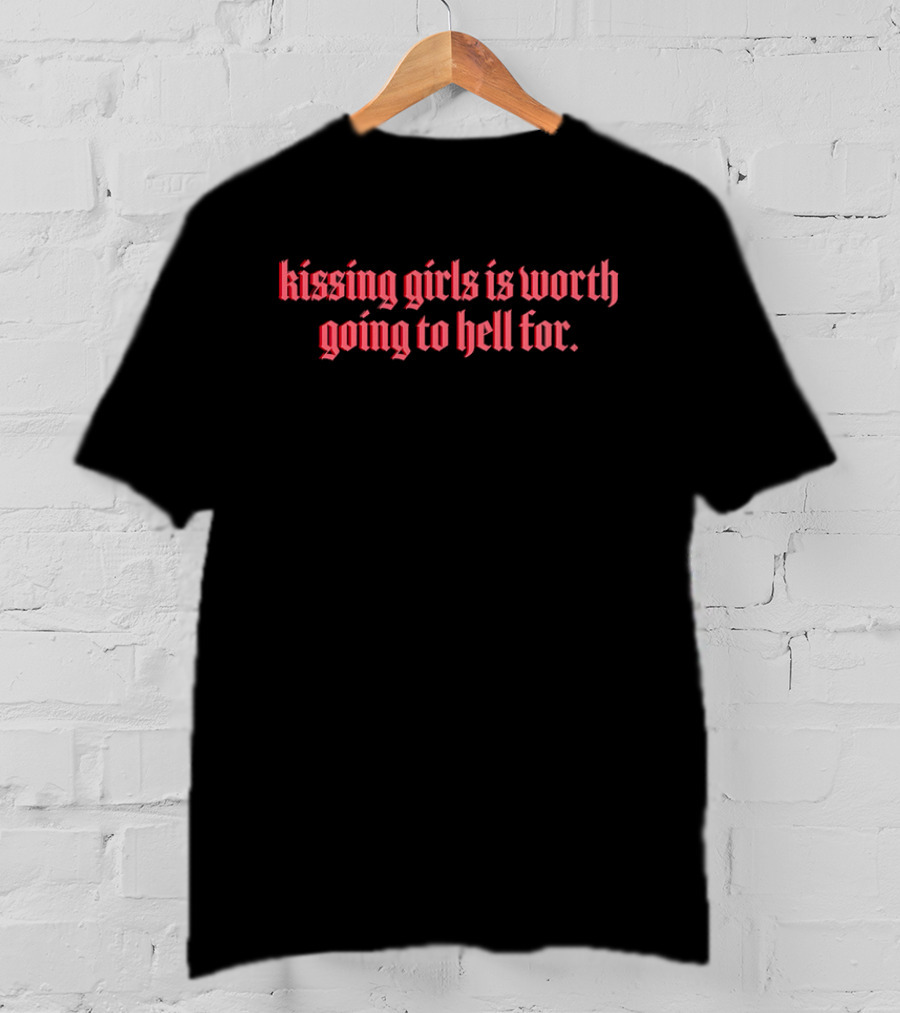 Kissing Girls Is Worth Going To Hell For Gothic Red Text T-Shirt