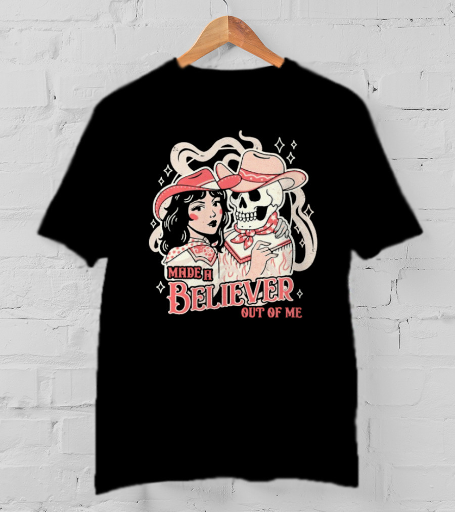 Made A Believer Out Of Me Cowgirl And Skeleton Cowboy Romance T-Shirt