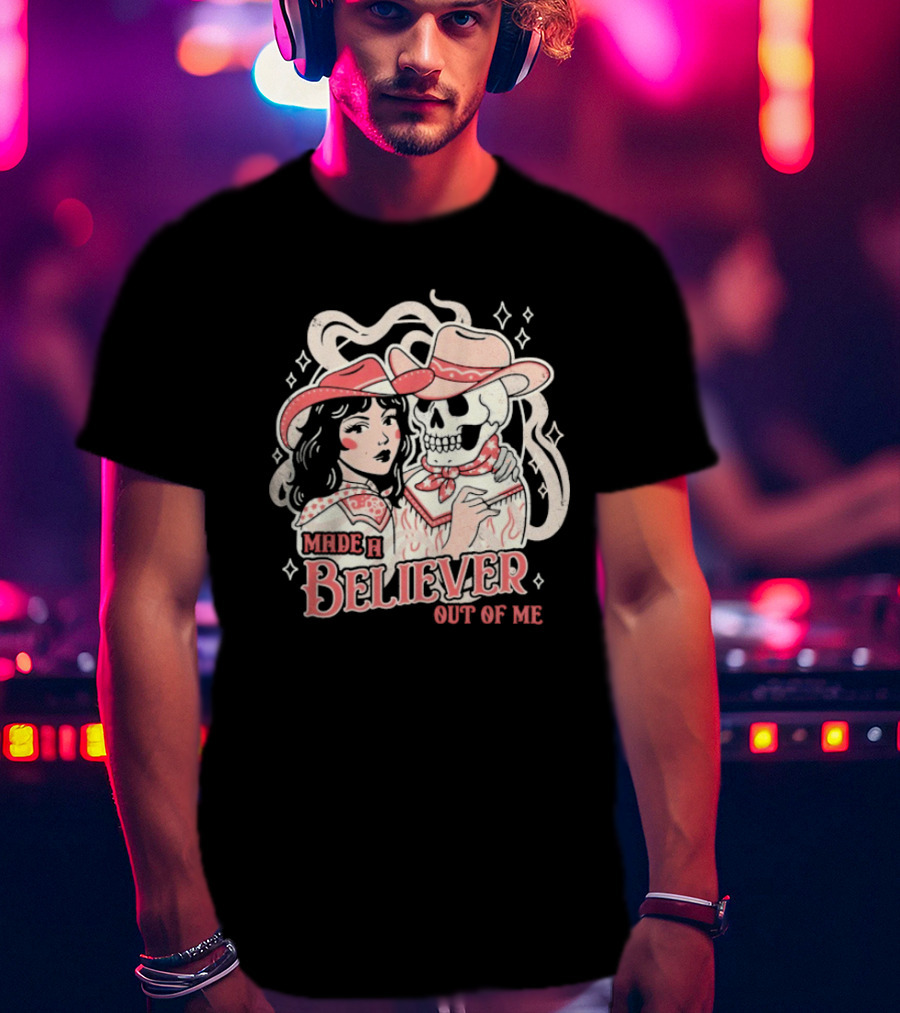 Made A Believer Out Of Me Cowgirl And Skeleton Cowboy Romance T-Shirt