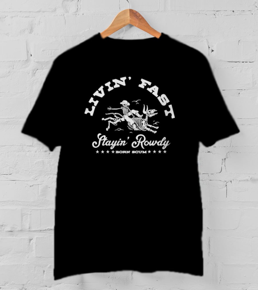 Livin’ Fast Stayin’ Rowdy Born Scum Skeleton Riding Bull T-Shirt