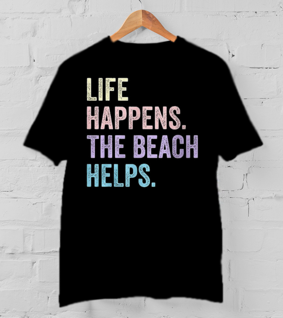 Life Happens The Beach Helps Pastel Text Graphic T-Shirt