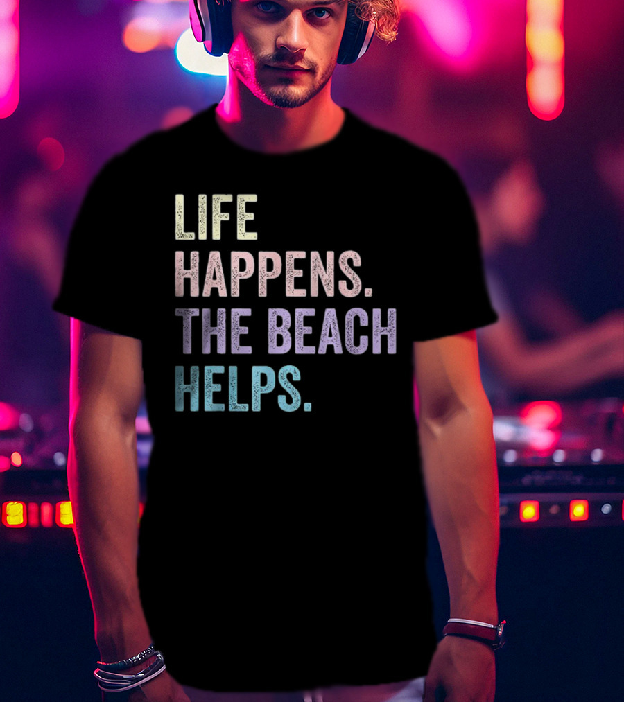 Life Happens The Beach Helps Pastel Text Graphic T-Shirt