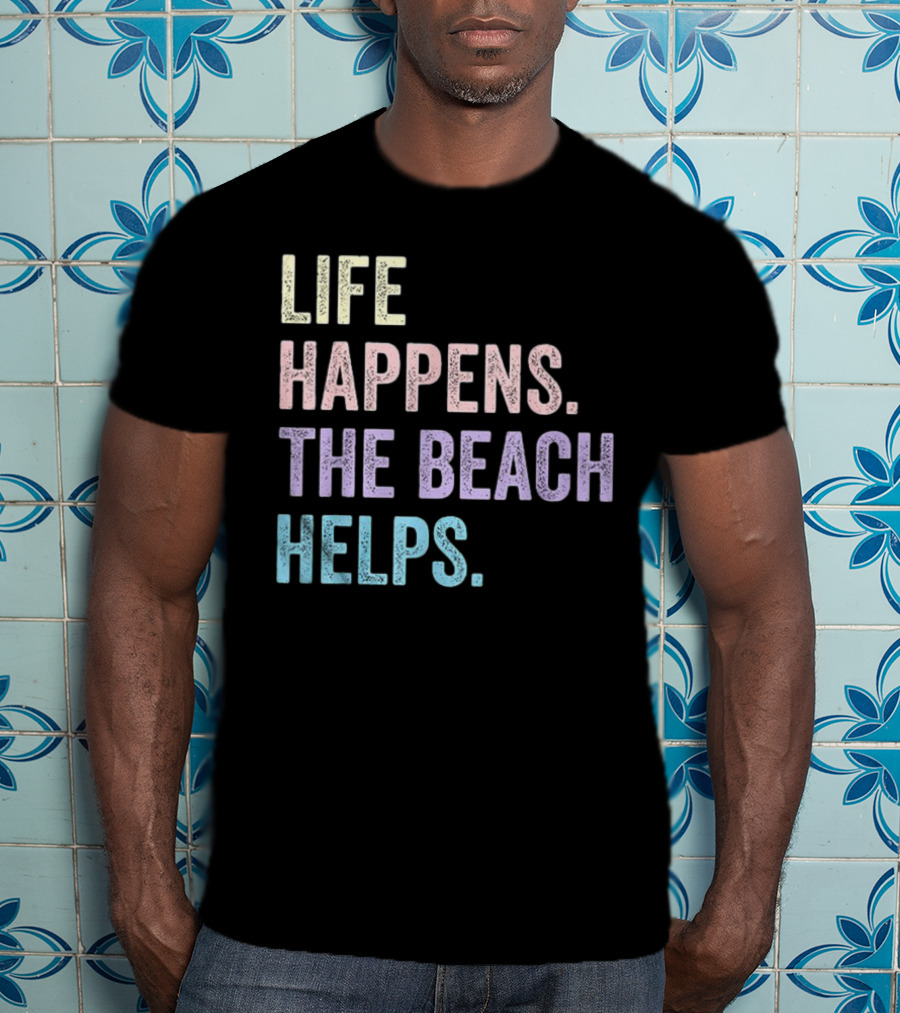 Life Happens The Beach Helps Pastel Text Graphic T-Shirt