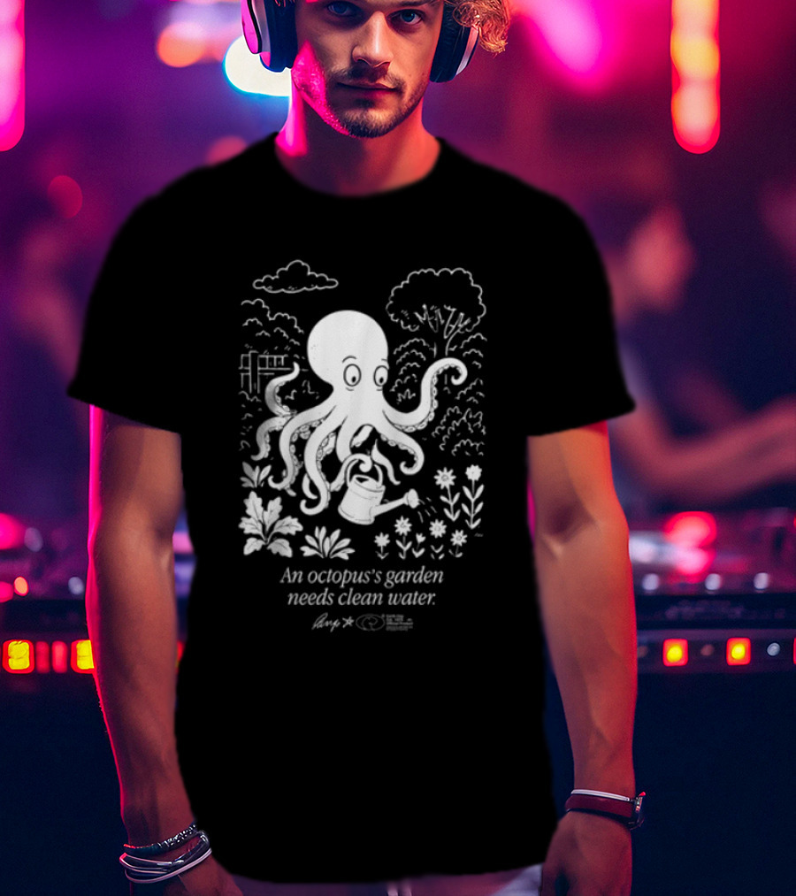 An Octopus's Garden Needs Clean Water Nature Conservation Message T-Shirt