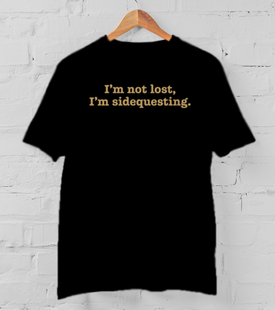 I'm Not Lost I'm Sidequesting Limited Familyfriendlyog T-Shirt
