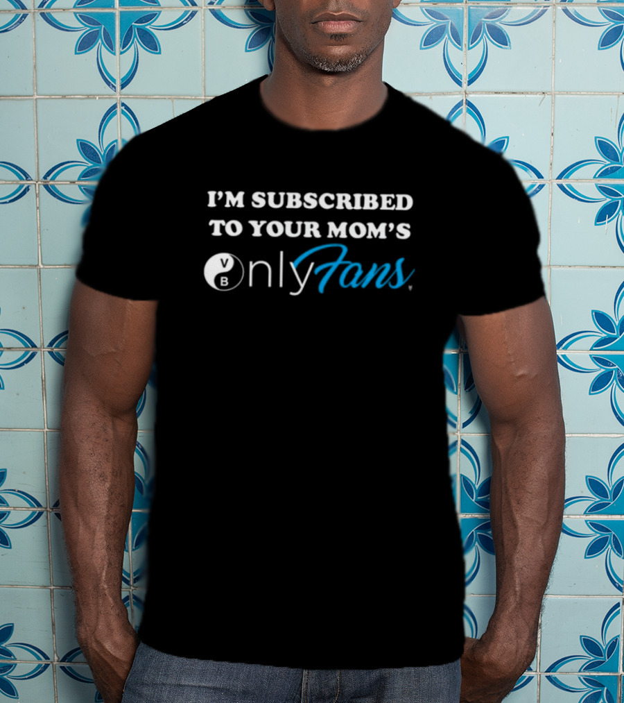 I'm Subscribed To Your Mom's OnlyFans Bowling Ball T-Shirt