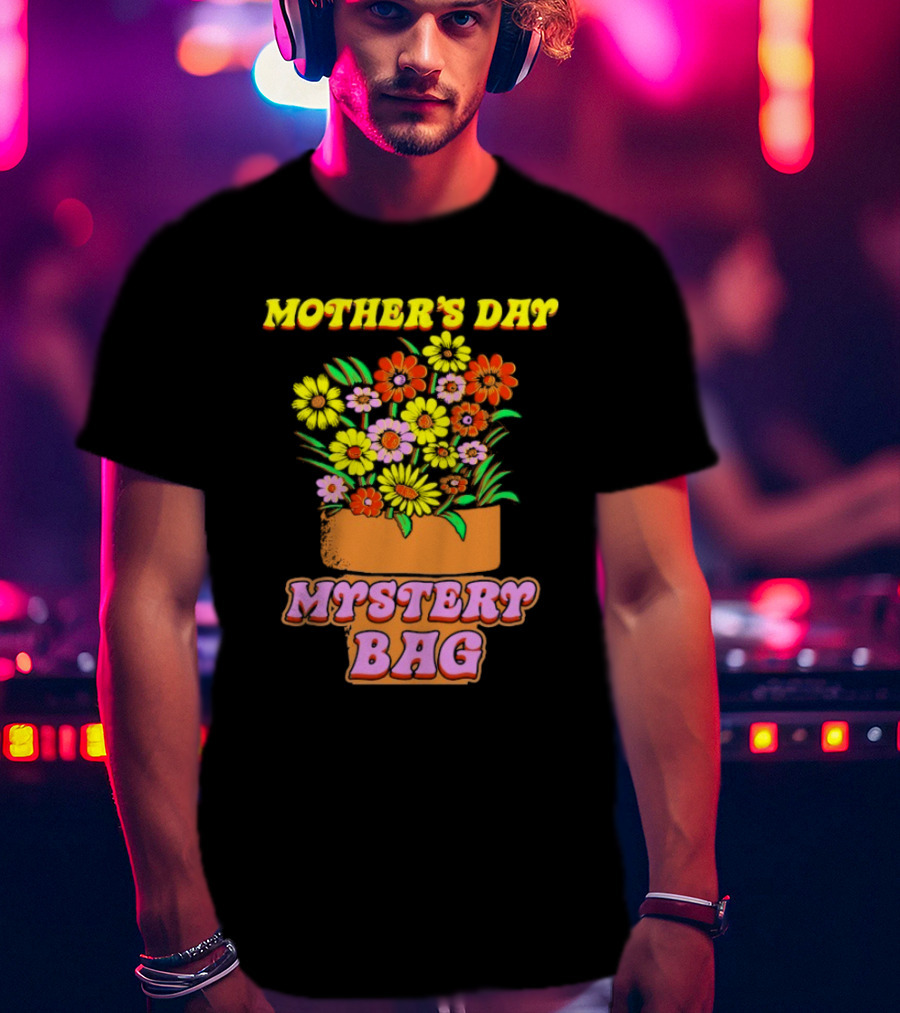 Mother’s Day Mystery Bag Colorful Flower Arrangement T-Shirt