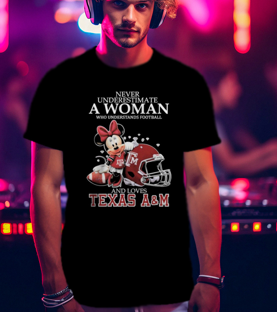 Never Underestimate A Woman Who Understands Football And Loves Texas A&M T-Shirt