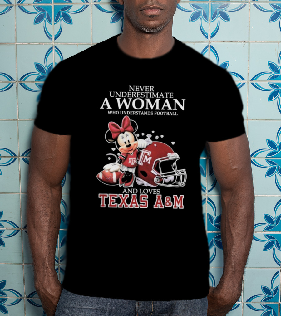 Never Underestimate A Woman Who Understands Football And Loves Texas A&M T-Shirt