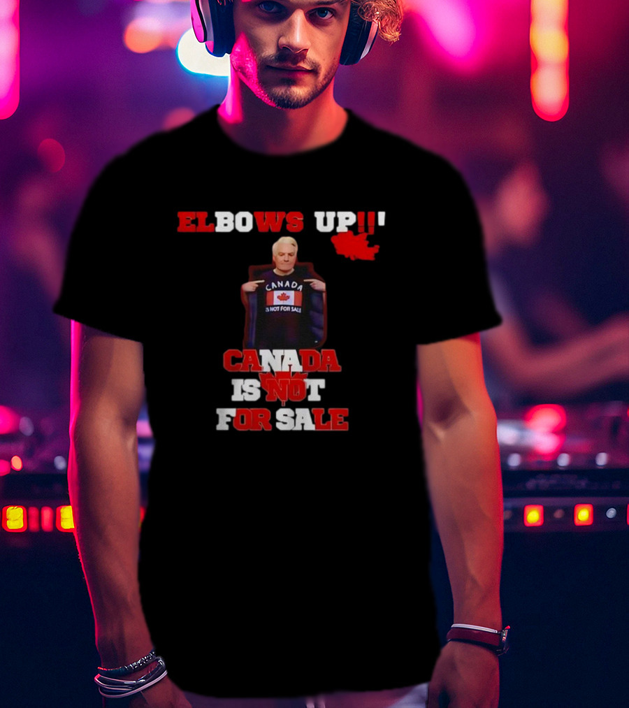 Elbows Up Canada Is Not For Sale Mike Myers T-Shirt