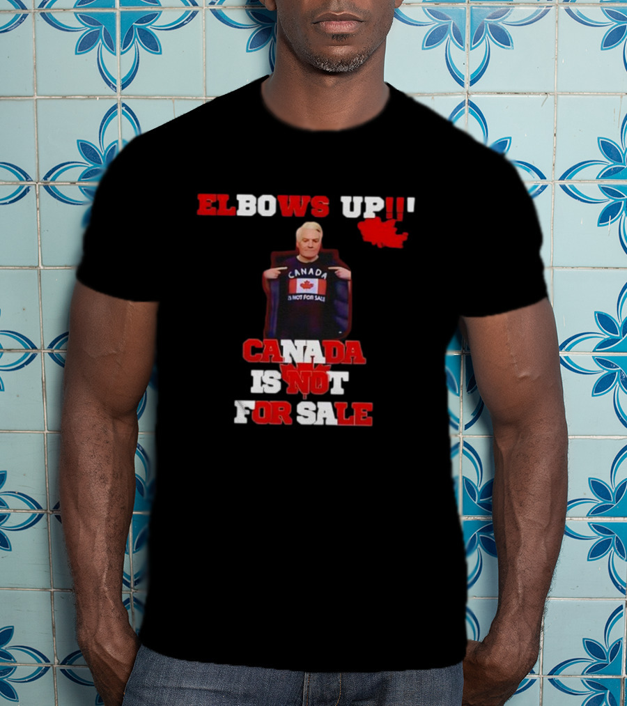Elbows Up Canada Is Not For Sale Mike Myers T-Shirt