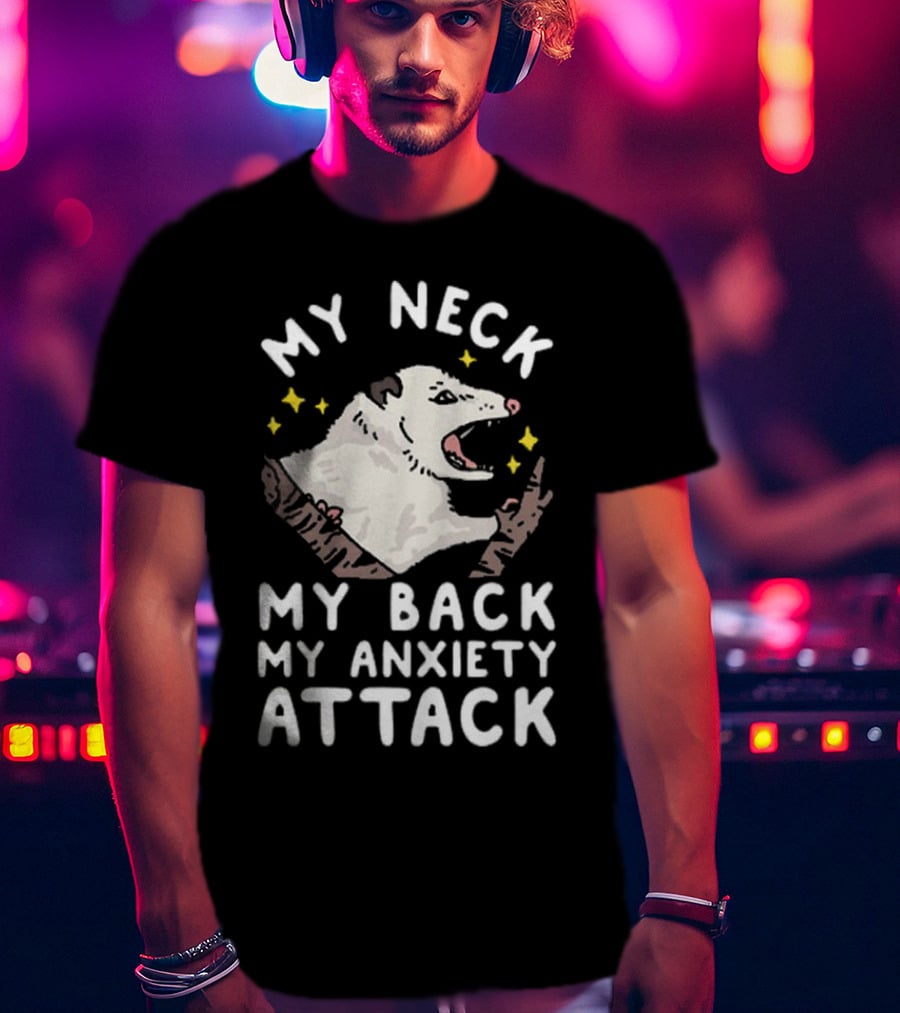 My Neck My Back My Anxiety Attack Opossum With Stars T-Shirt