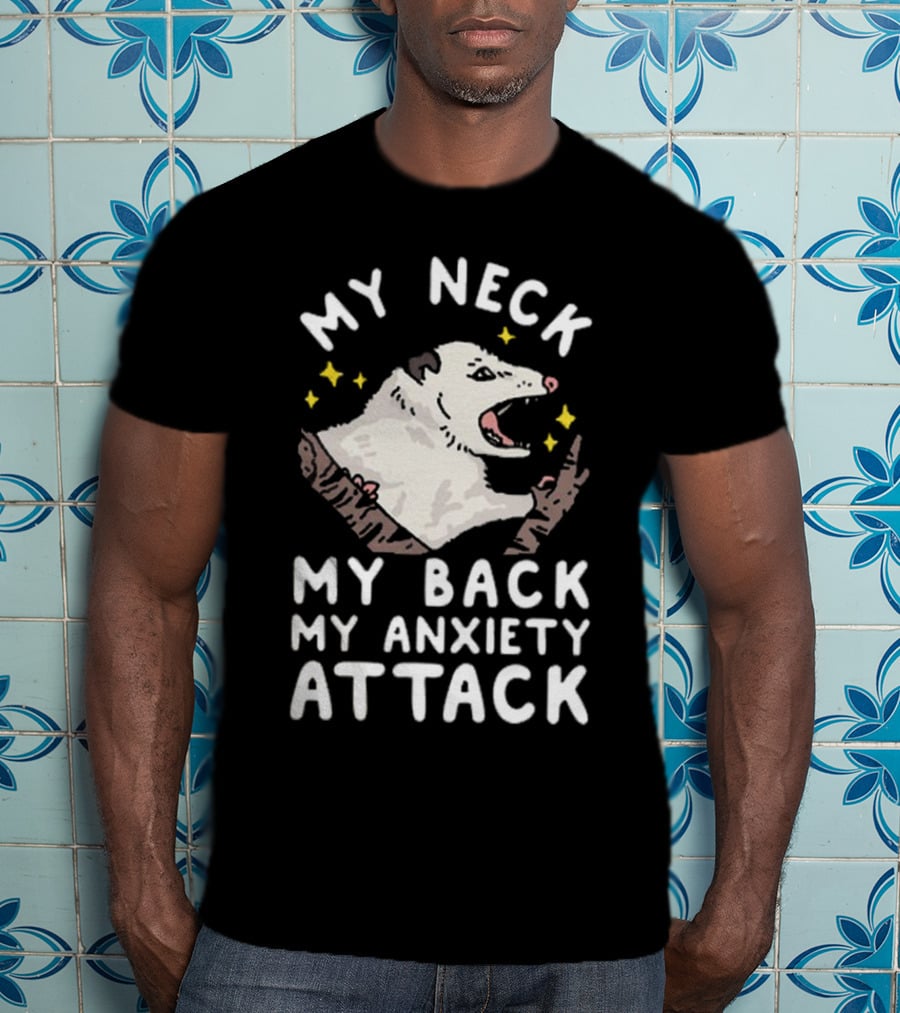 My Neck My Back My Anxiety Attack Opossum With Stars T-Shirt