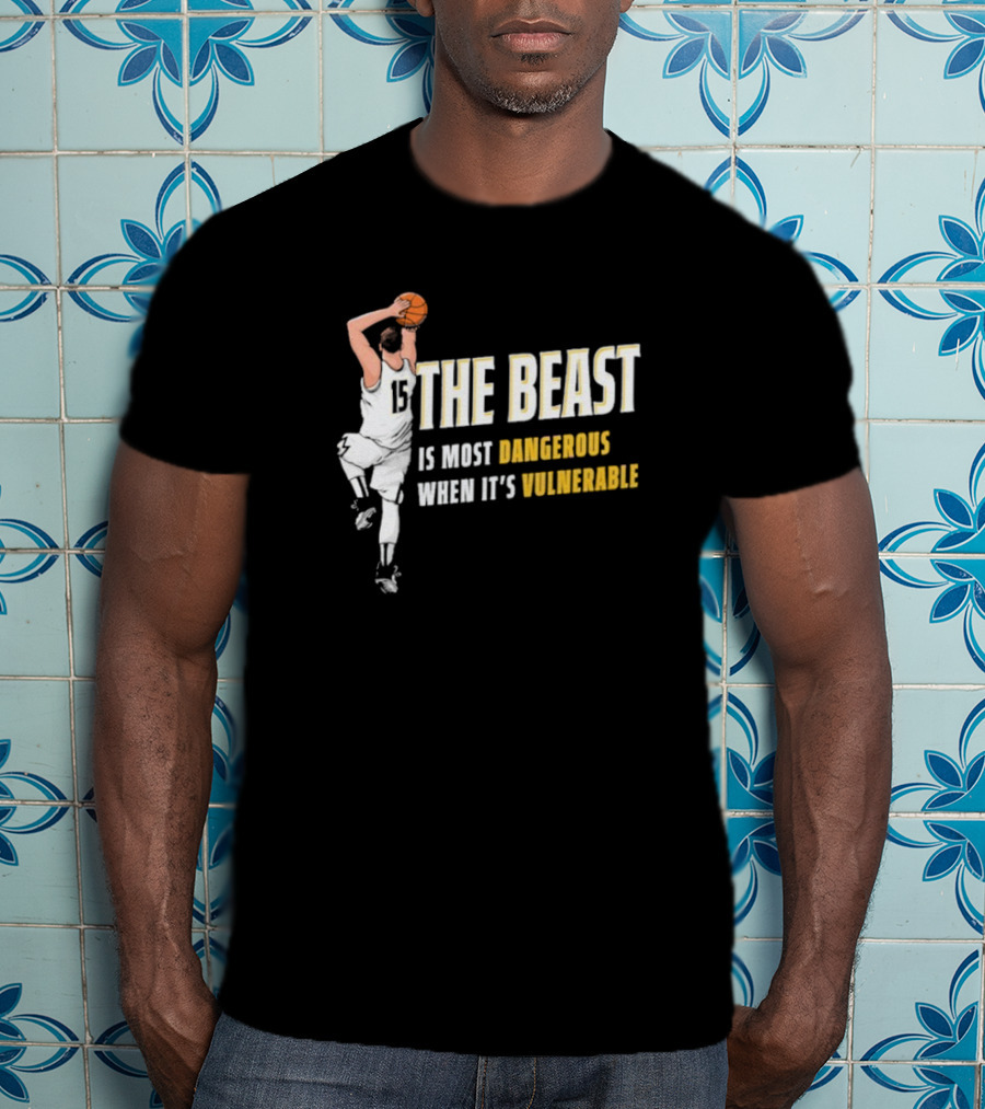 The Beast Is Most Dangerous When It’s Vulnerable Nikola Jokic Denver Nuggets T-Shirt