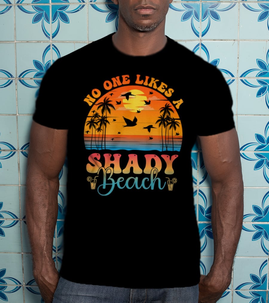 No One Likes A Shady Beach Sunset Palm Trees And Birds T-Shirt
