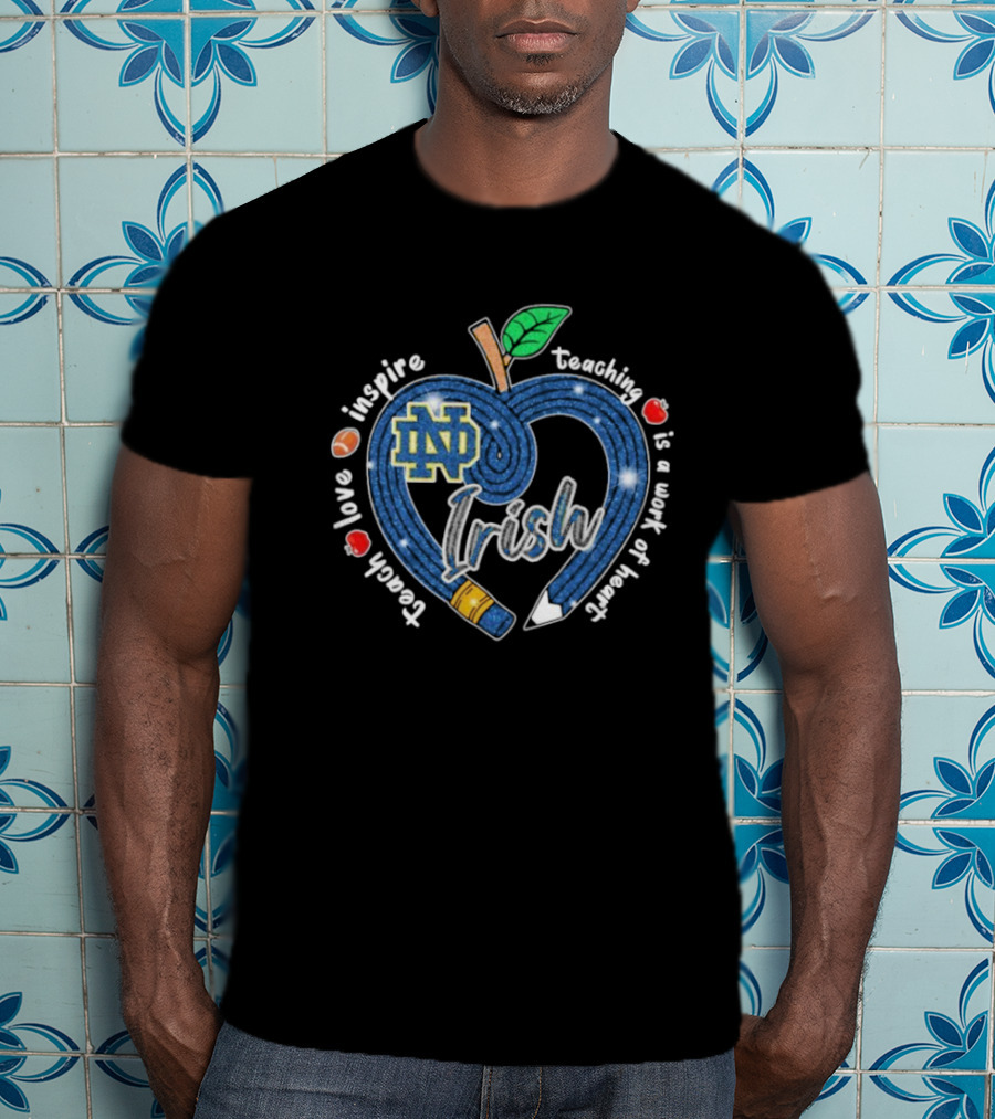 Notre Dame Fighting Irish Love Teach Inspire Teaching Is A Work Of Heart Apple T-Shirt